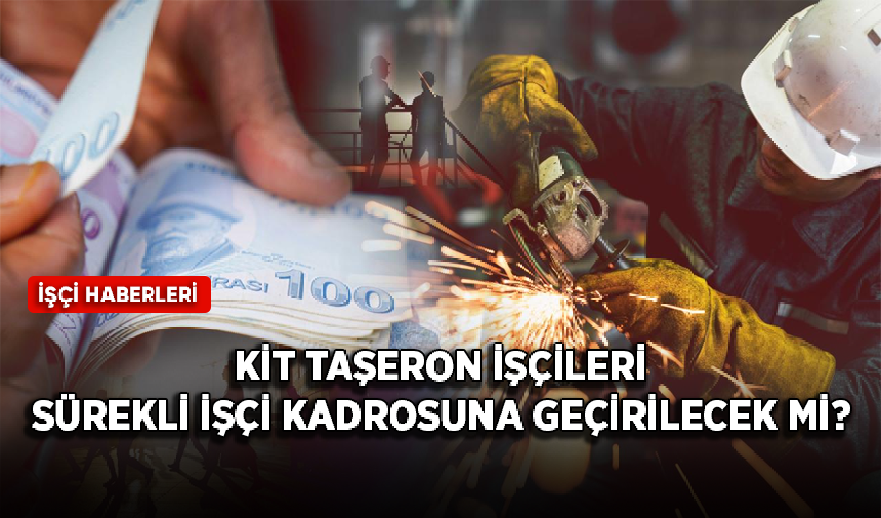 Kamu iktisadi teşebbüslerinde çalışan taşeron işçiler sürekli işçi kadrosuna geçirilecek mi?