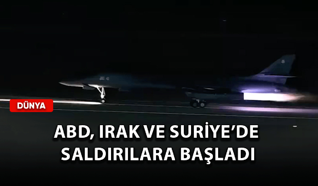 ABD, Irak ve Suriye'de saldırılara başladı!