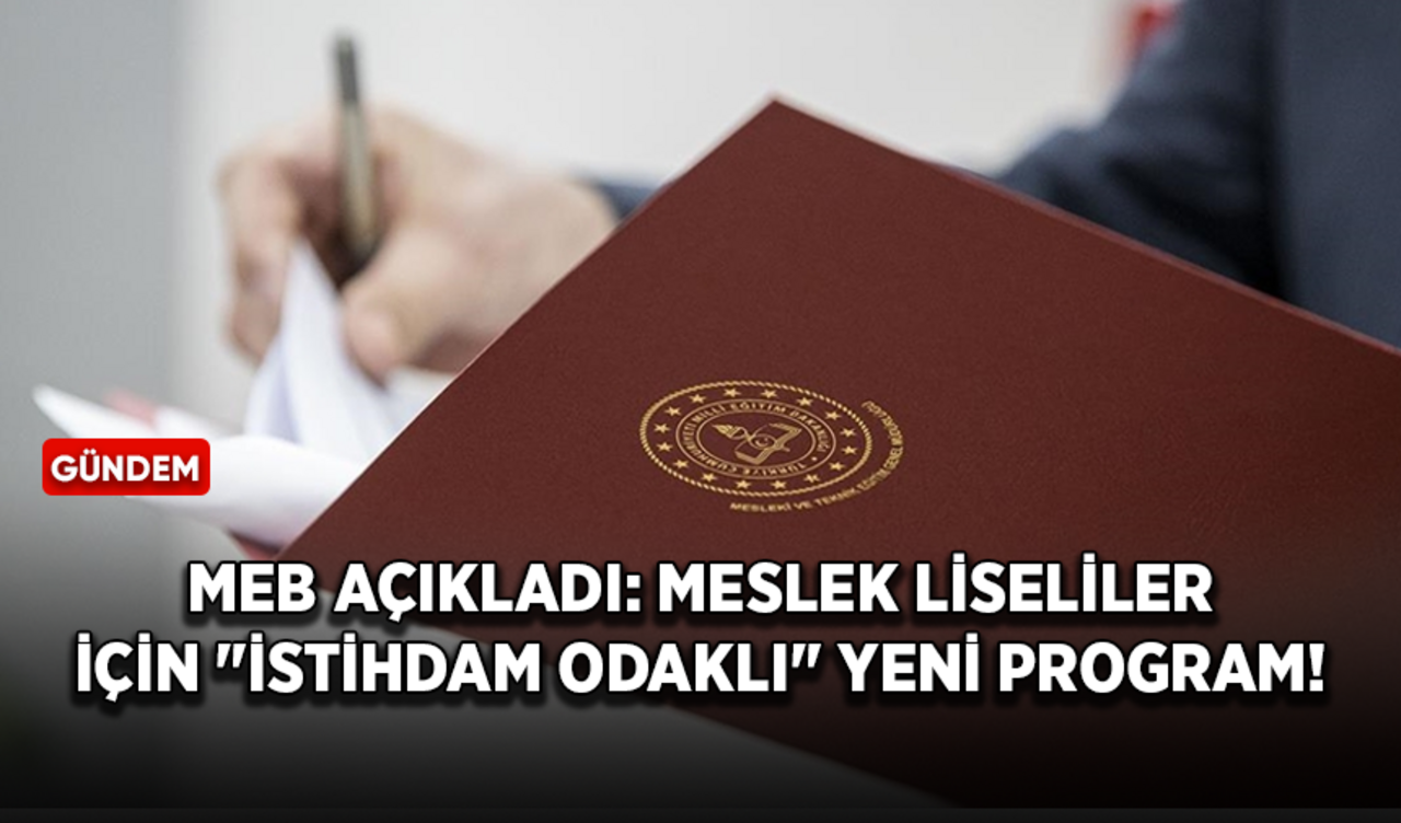 MEB açıkladı: Meslek liseliler için "istihdam odaklı" yeni program!