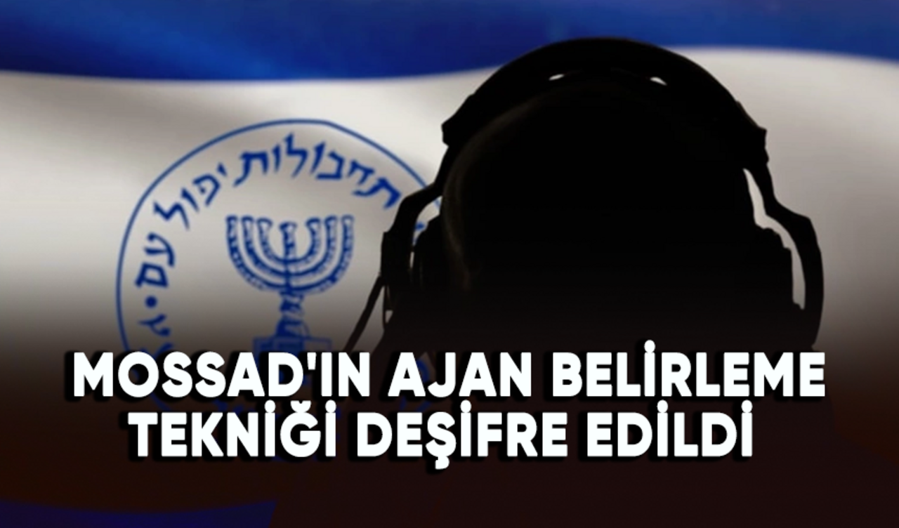 MOSSAD'ın ajan belirleme tekniği deşifre edildi