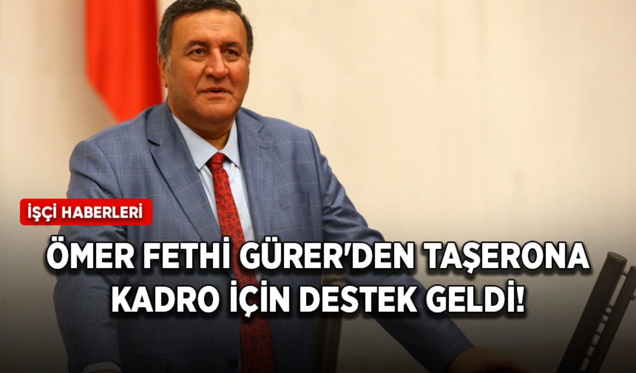 Ömer Fethi Gürer'den taşerona kadro için destek geldi!