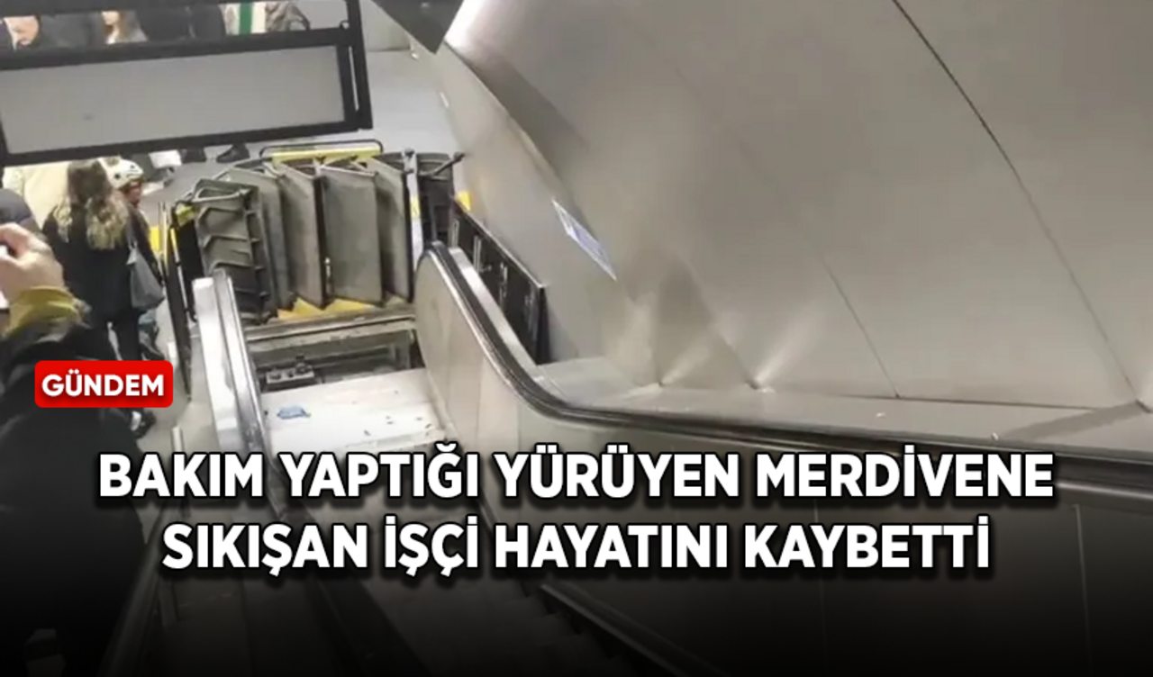 Bakım yaptığı yürüyen merdivene sıkışan işçi hayatını kaybetti