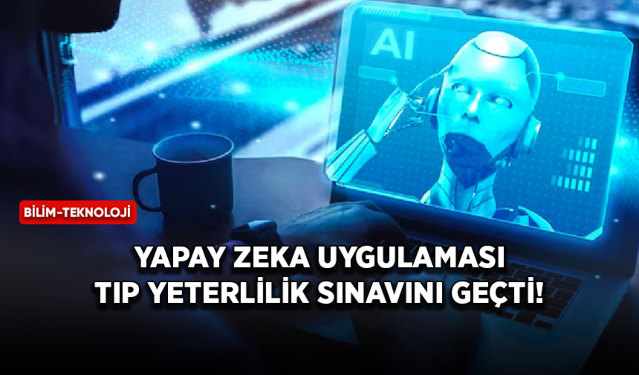 Yapay zeka uygulaması tıp yeterlilik sınavını geçti!