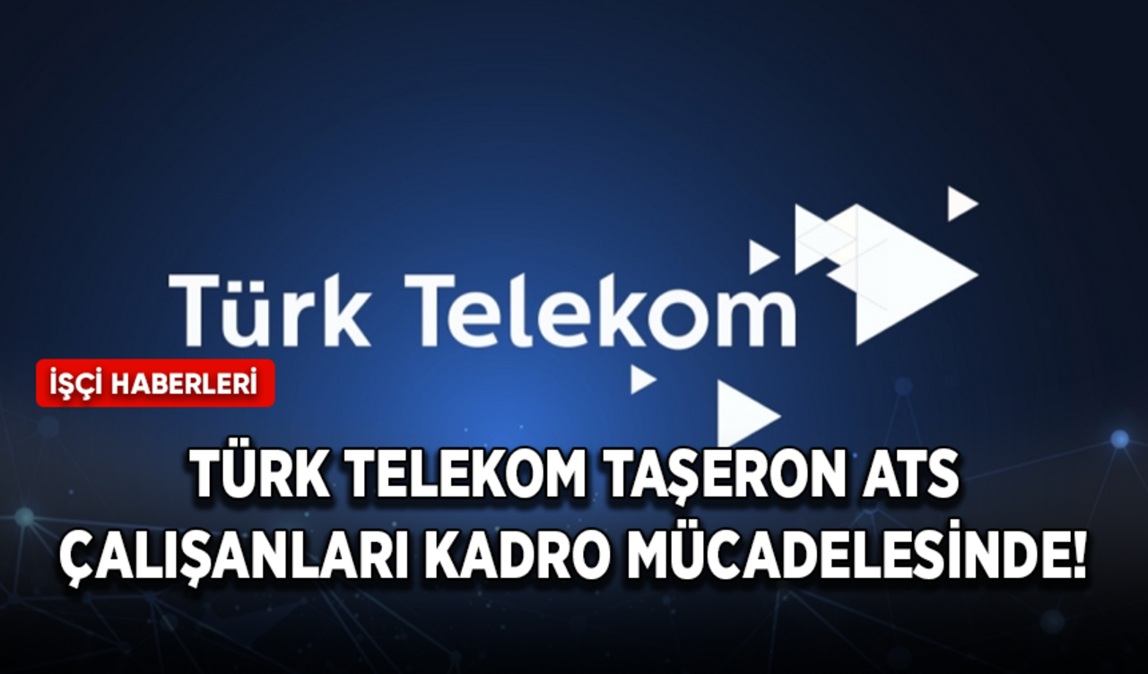 Türk Telekom taşeron ATS çalışanları kadro mücadelesinde!