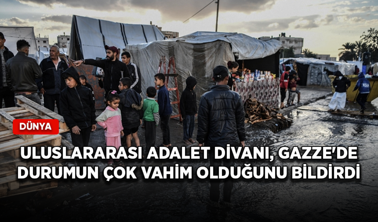 Uluslararası Adalet Divanı, Gazze'de durumun çok vahim olduğunu bildirdi