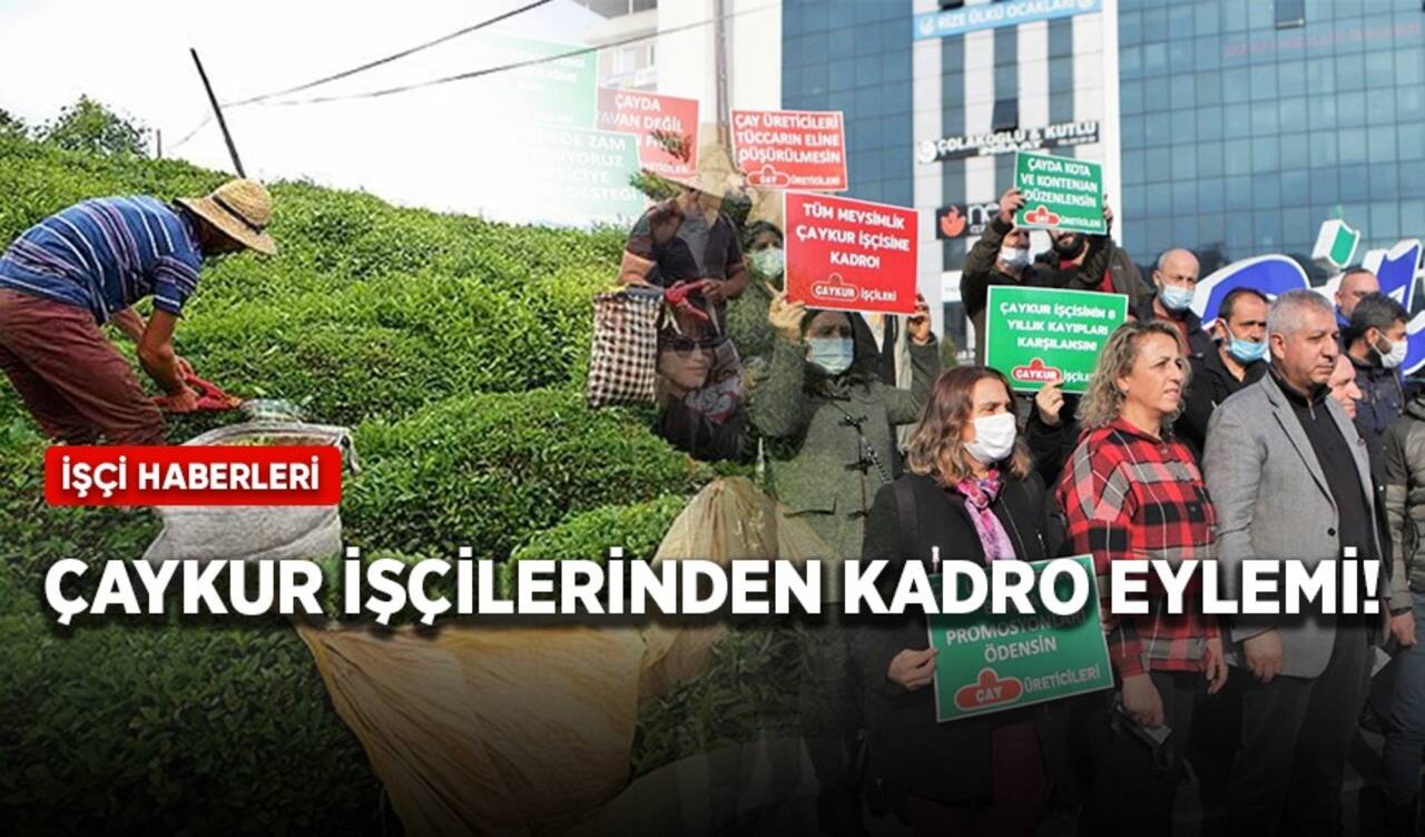 ÇAYKUR işçilerinden kadro eylemi!