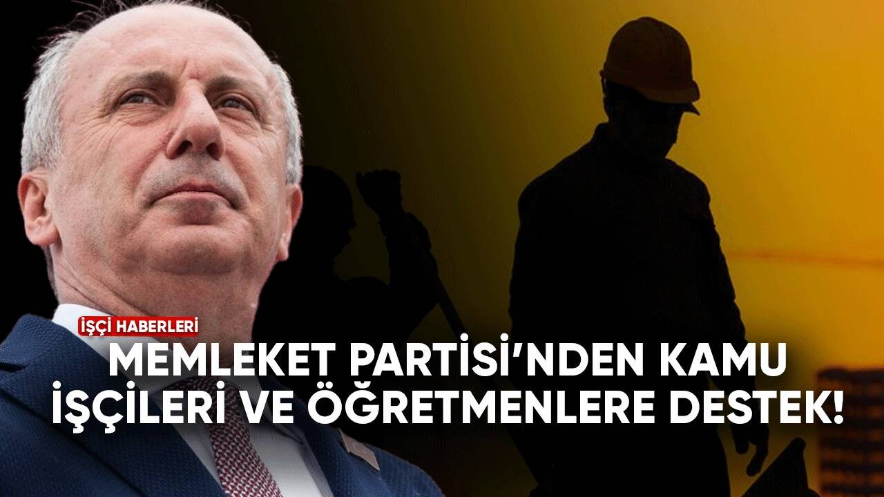 Memleket Partisi'nden kamu işçileri ve öğretmenlere destek!