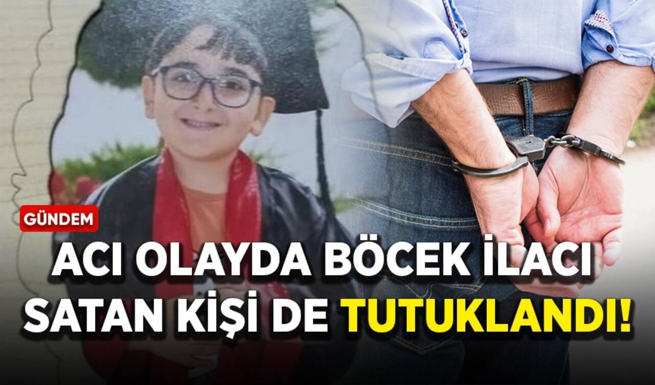 Acı olayda böcek ilacı satan kişi de tutuklandı!