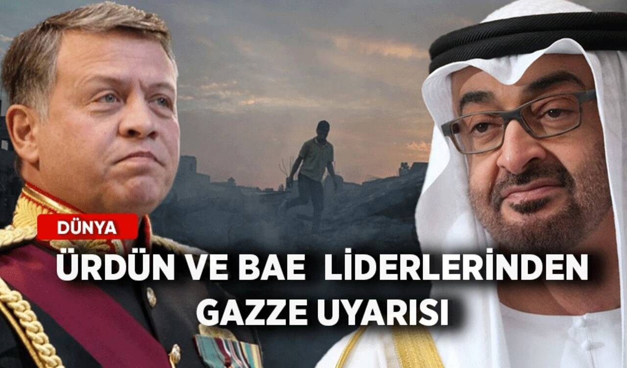 Ürdün ve BAE liderlerinden Gazze uyarısı