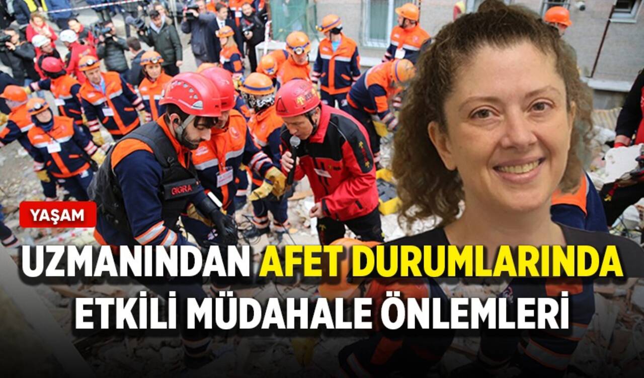 Uzmanından afet durumlarında etkili müdahale önlemleri