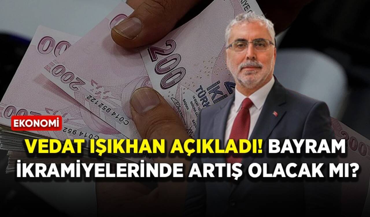 Vedat Işıkhan açıkladı! Bayram ikramiyelerinde artış olacak mı?