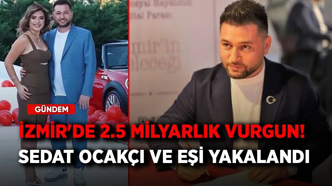 İzmir'de 2.5 milyarlık vurgun! Saadet zinciri kurduğu iddia edilen Sedat Ocakçı yakalandı