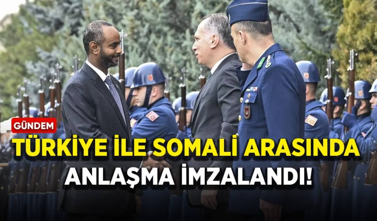 Türkiye ile Somali arasında anlaşma imzalandı!