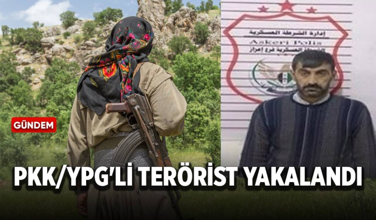 PKK/YPG'li terörist MİT'in istihbarat desteğiyle yakalandı