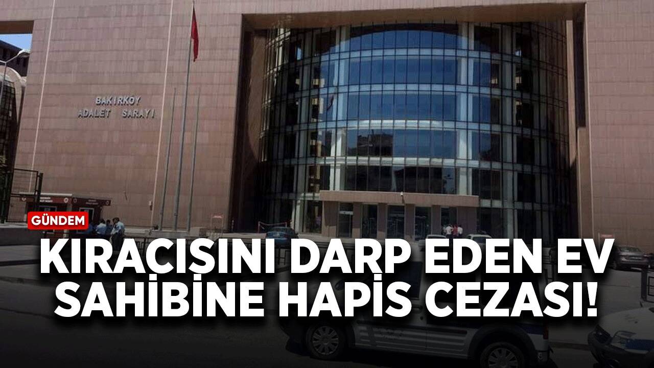 Kiracısını darp eden ev sahibine hapis cezası!