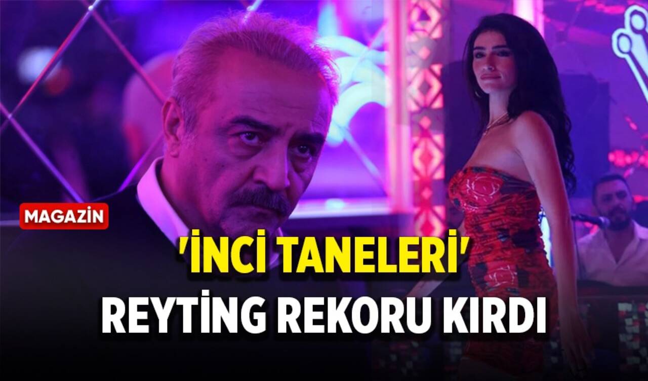 İnci Taneleri yine reyting rekoru kırdı