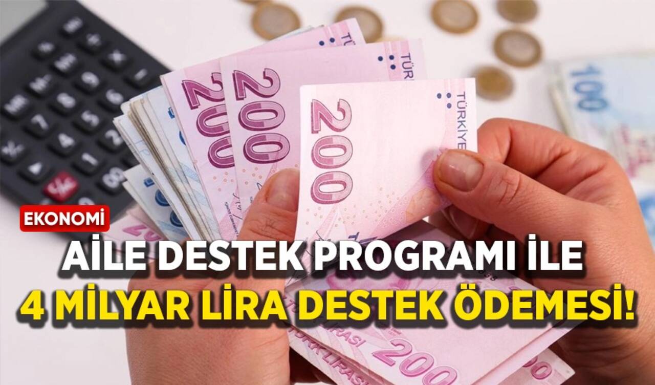 Aile Destek Programı ile 4 milyar lira destek ödemesi