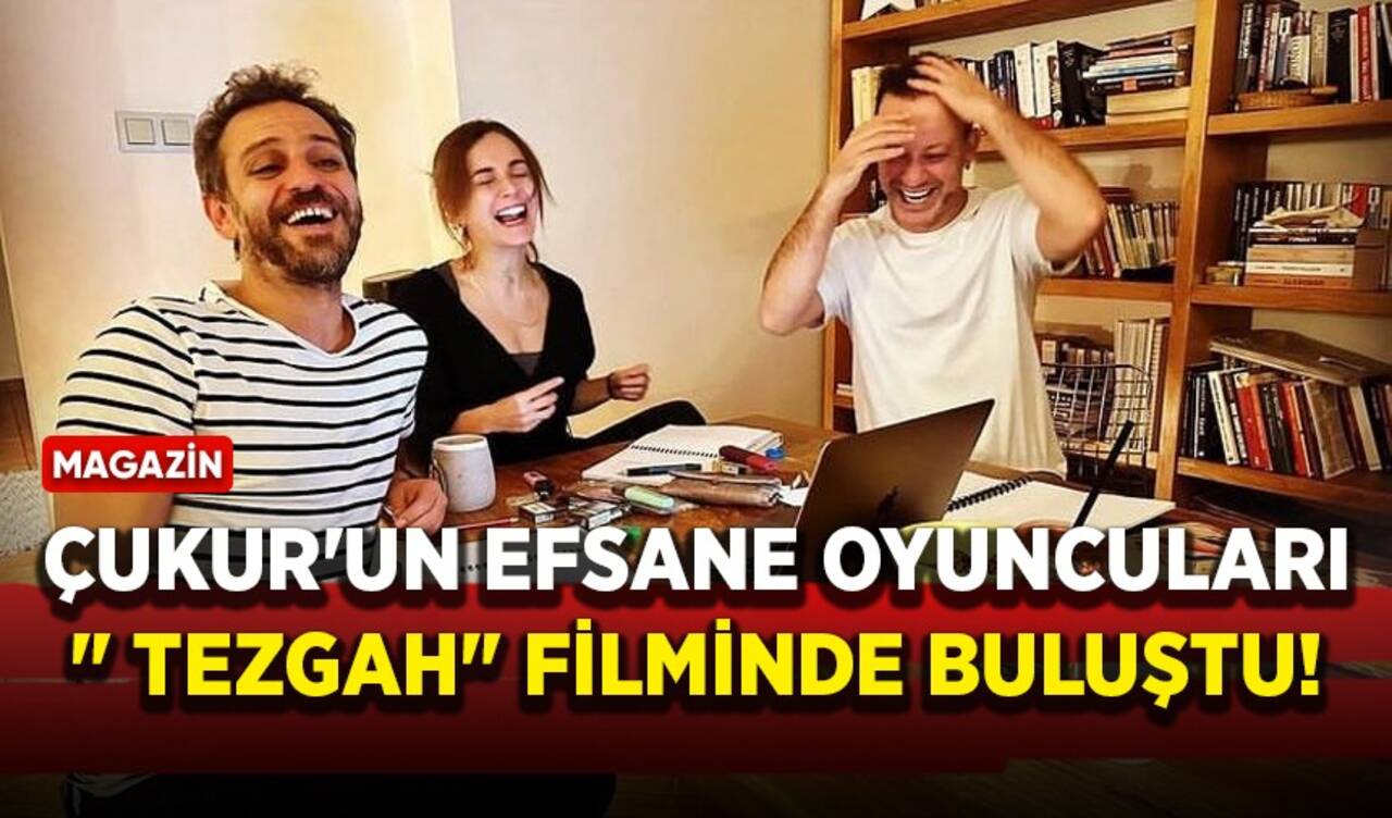 Çukur'un efsane oyuncuları" Tezgah" filminde buluştu