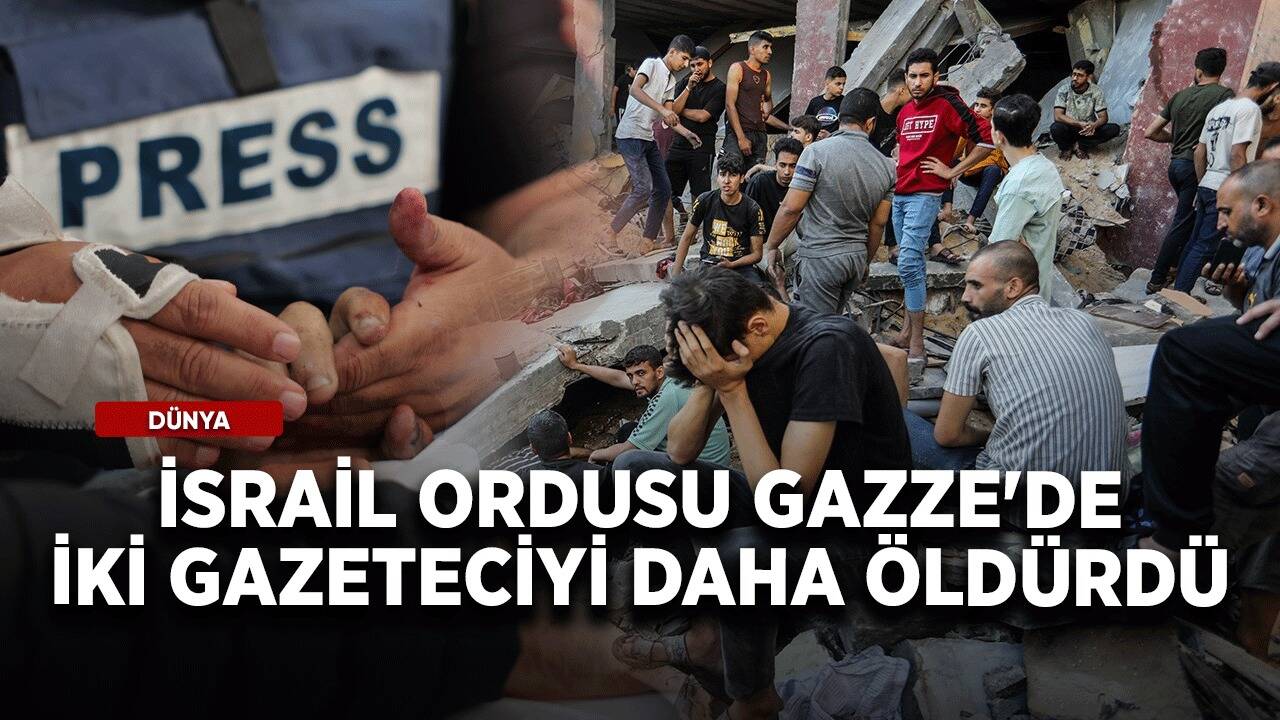 İsrail ordusu Gazze'de 2 gazeteciyi daha öldürdü