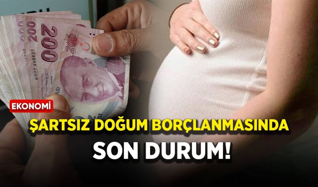 Şartsız doğum borçlanmasında son durum