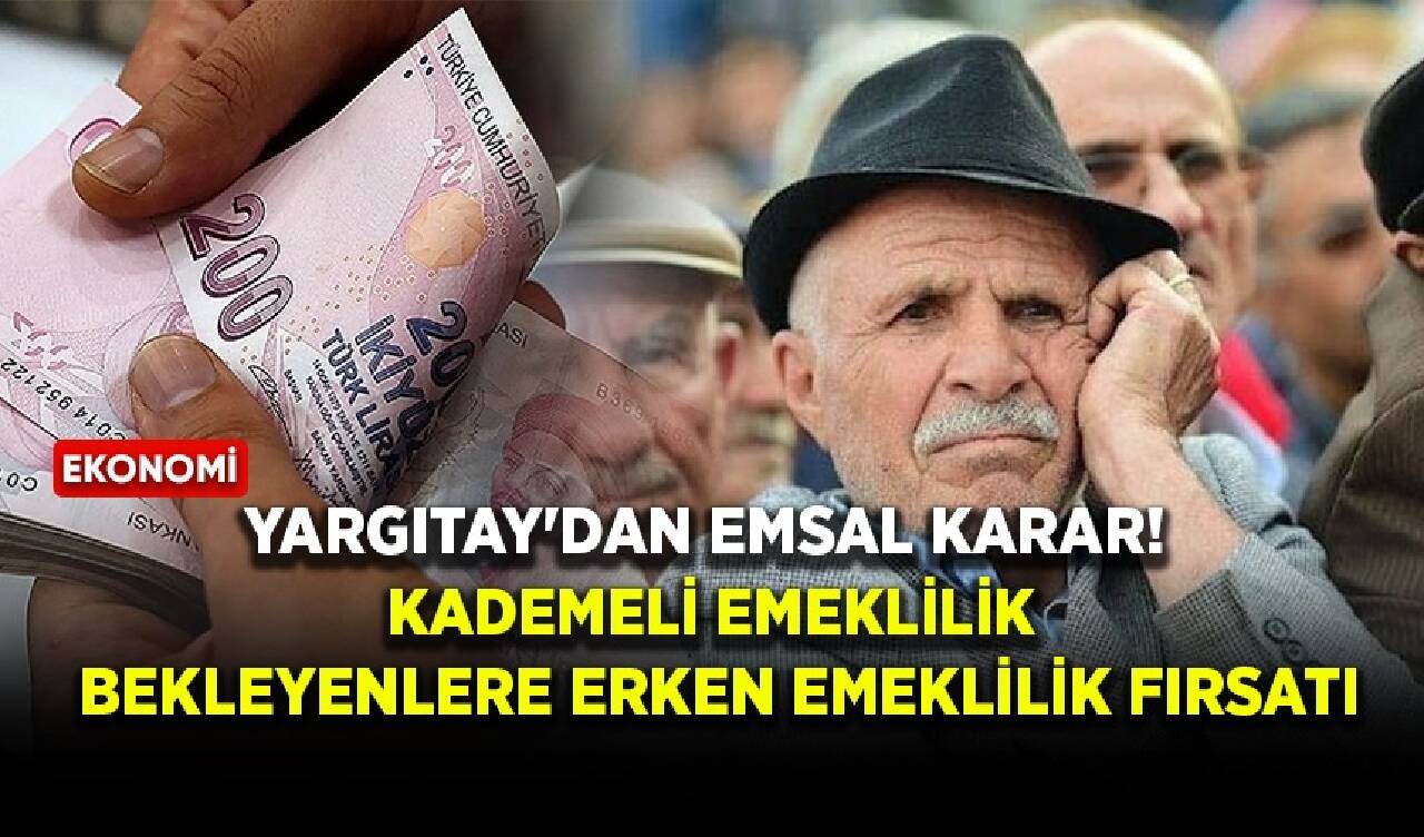 Yargıtay'dan emsal karar! Kademeli emeklilik bekleyenlere erken emeklilik fırsatı