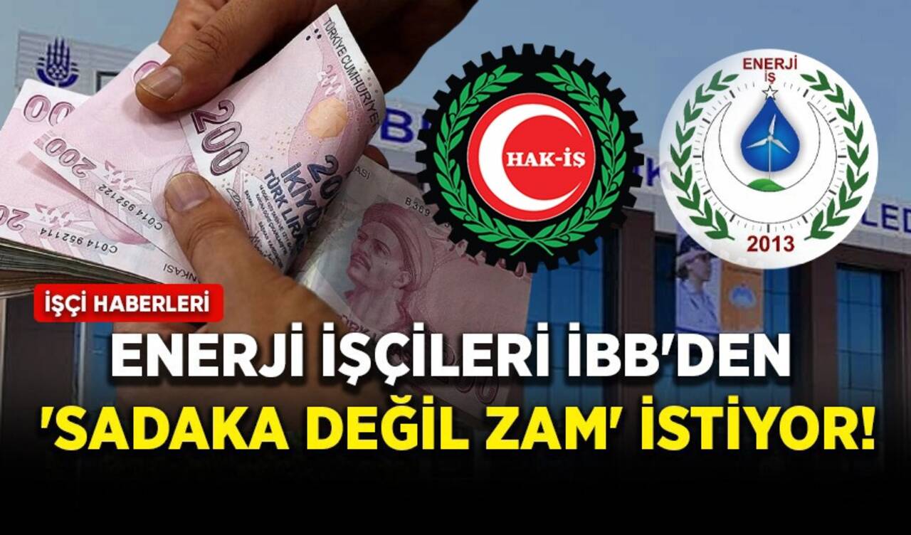 Enerji işçileri İBB'den 'sadaka değil zam' istiyor!