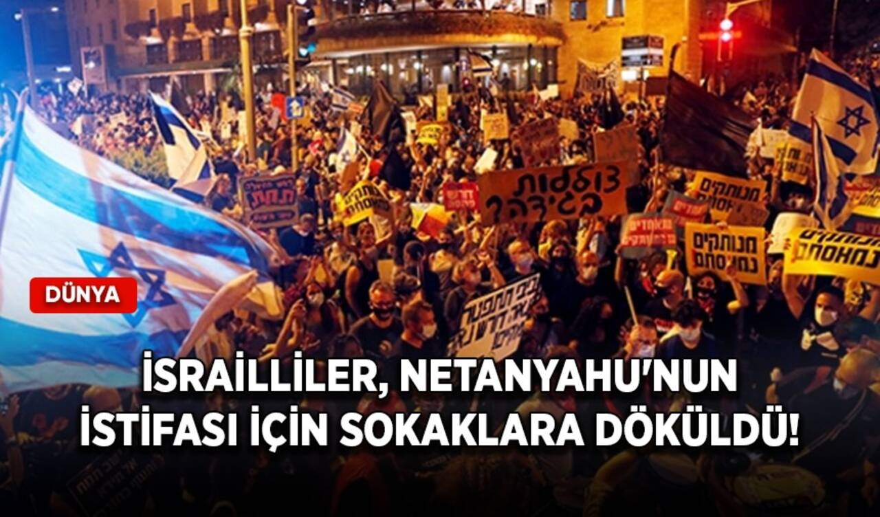 İsrailliler Netanyahu hükümetinin istifası ve erken seçim talebiyle sokaklara indi