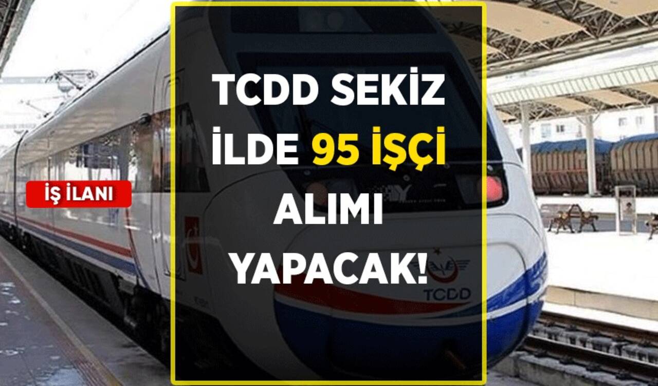 TCDD 8 ilde 95 işçi alımı yapacak!