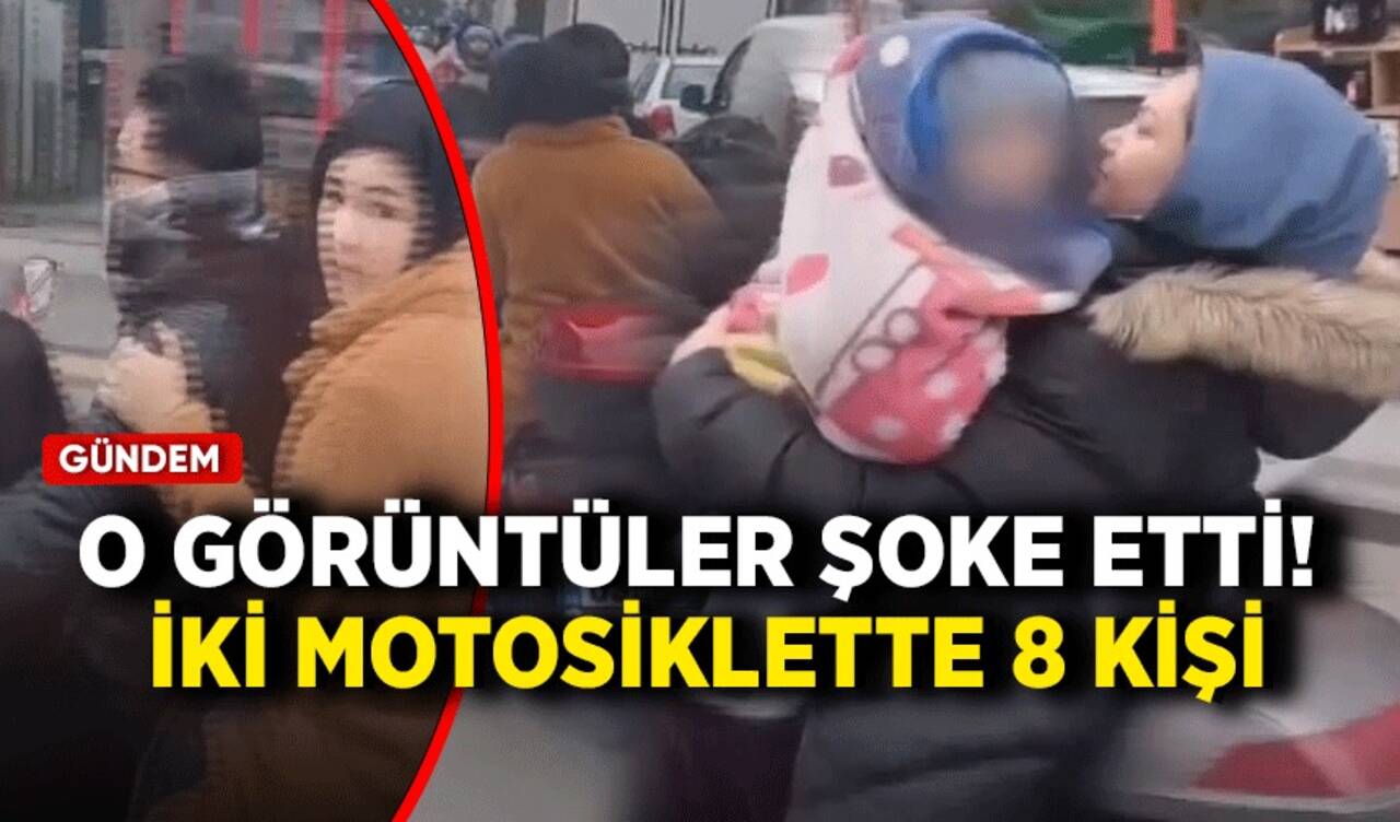 O görüntüler şoke etti! 2 motosiklette 8 kişi!