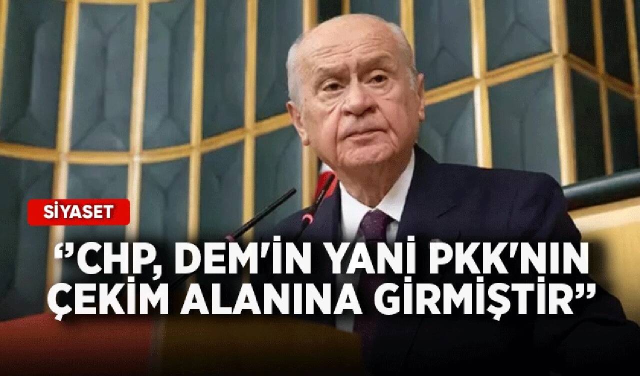 Bahçeli'den CHP'ye sert sözler: DEM'in yani PKK'nın çekim alanına girmiştir