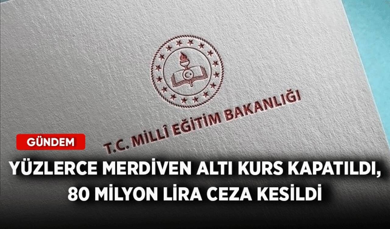 Yüzlerce merdiven altı kurs kapatıldı, 80 milyon lira ceza kesildi