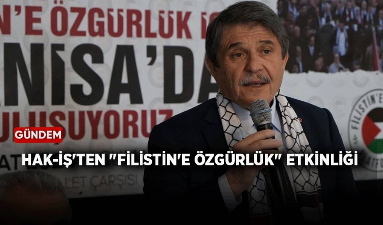 HAK-İŞ'ten "Filistin'e Özgürlük" etkinliği: Katliama karşı sesimizi yükseltiyoruz