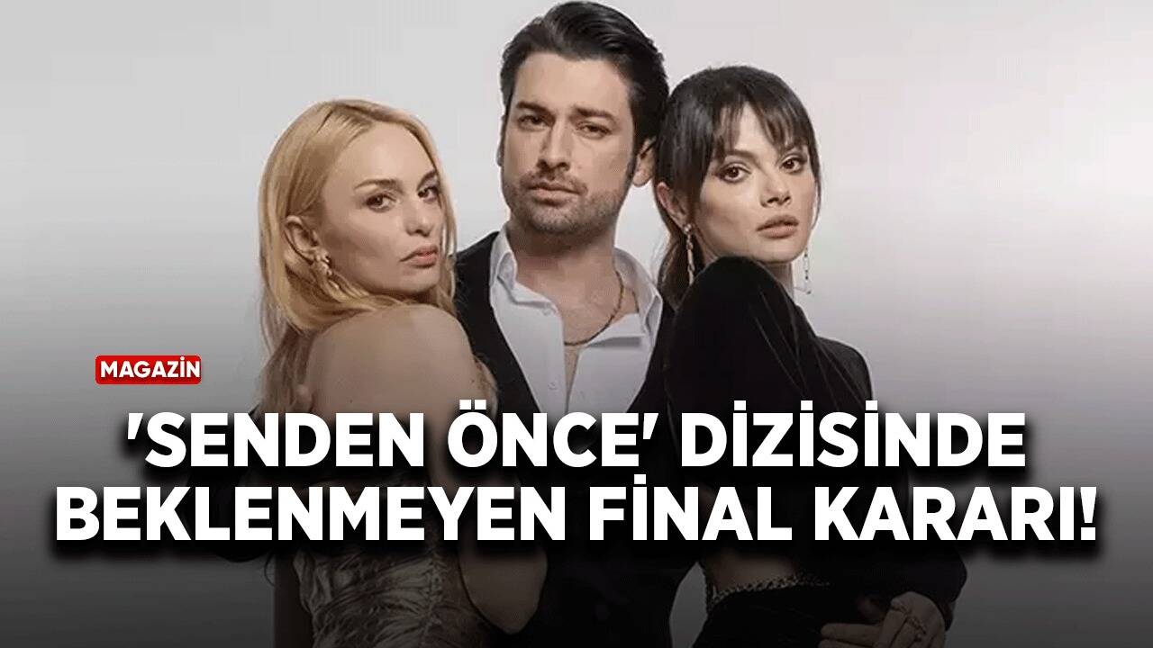 'Senden Önce' dizisine beklenmeyen final kararı!