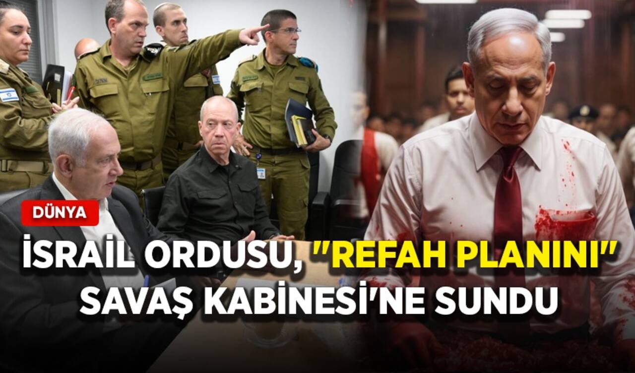 İsrail ordusu, Refah planını Savaş Kabinesi'ne sundu