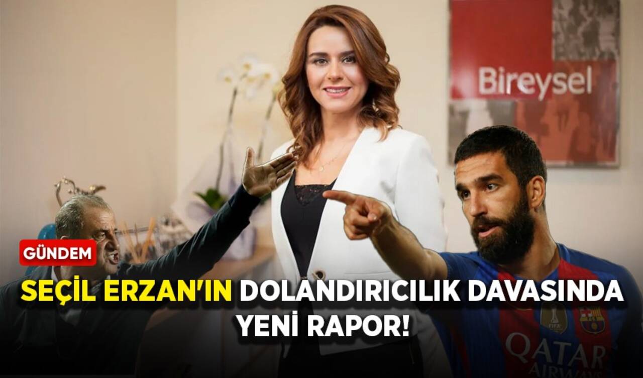 Seçil Erzan'ın dolandırıcılık davasında yeni rapor!