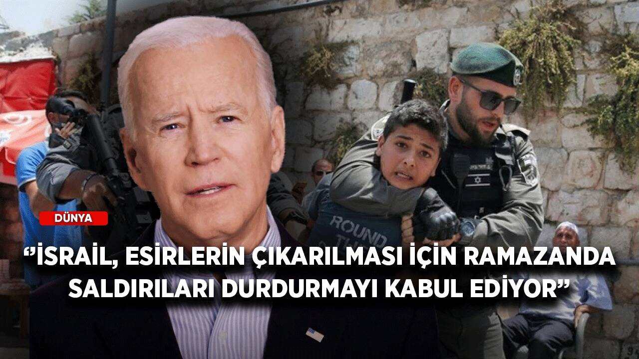 Biden duyurdu: İsrail, esirlerin çıkarılması için ramazanda saldırıları durdurmayı kabul ediyor