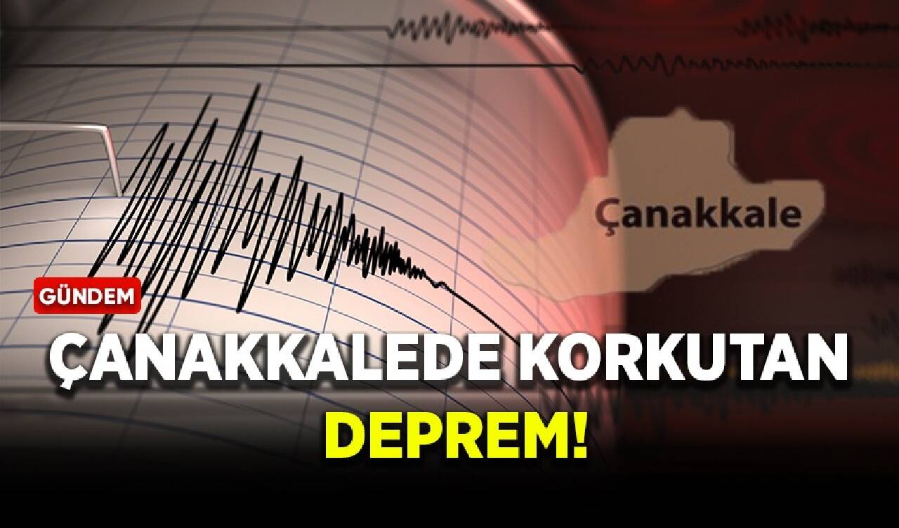 Çanakkale'de deprem oldu!