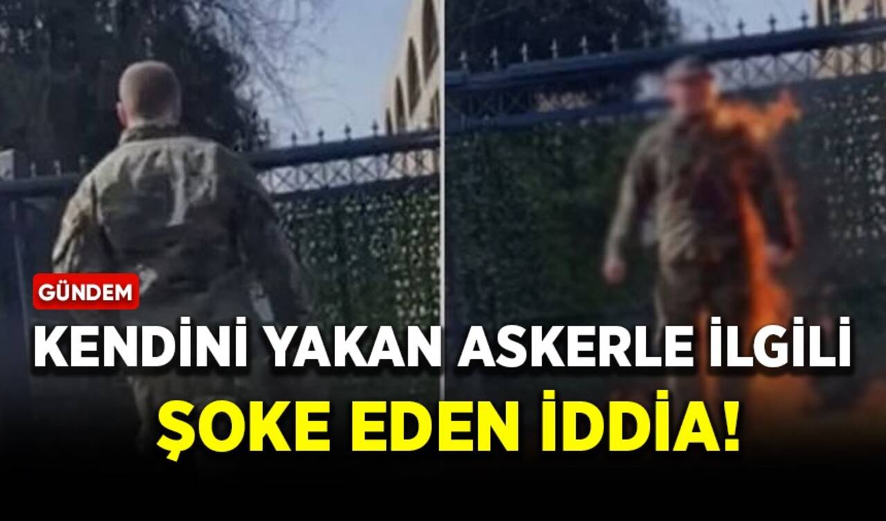 Kendini yakan askerle ilgili şoke eden iddia!