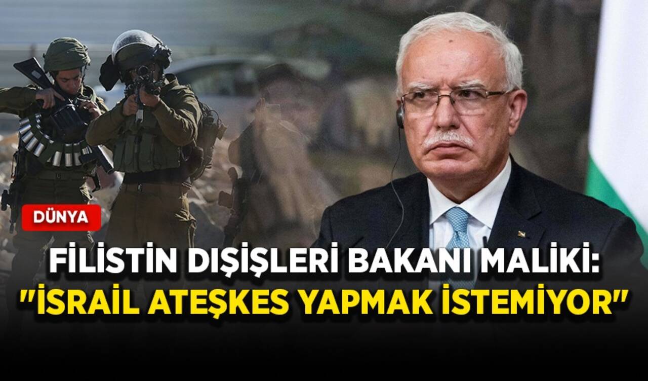 Filistin Dışişleri Bakanı Maliki: "İsrail ateşkes yapmak istemiyor"