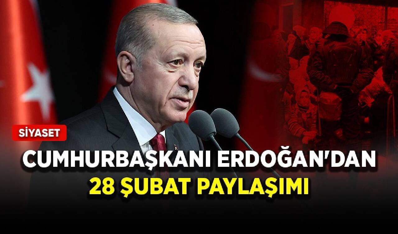 Cumhurbaşkanı Erdoğan'dan 28 Şubat paylaşımı