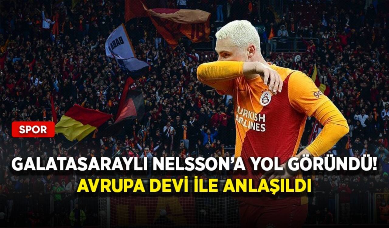 Galatasaraylı Nelsson’a yol göründü! Avrupa devi ile anlaşıldı