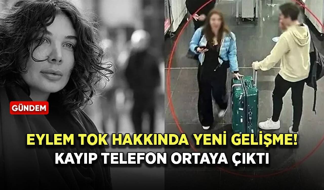 Eylem Tok hakkında yeni gelişme! Kayıp telefon ortaya çıktı