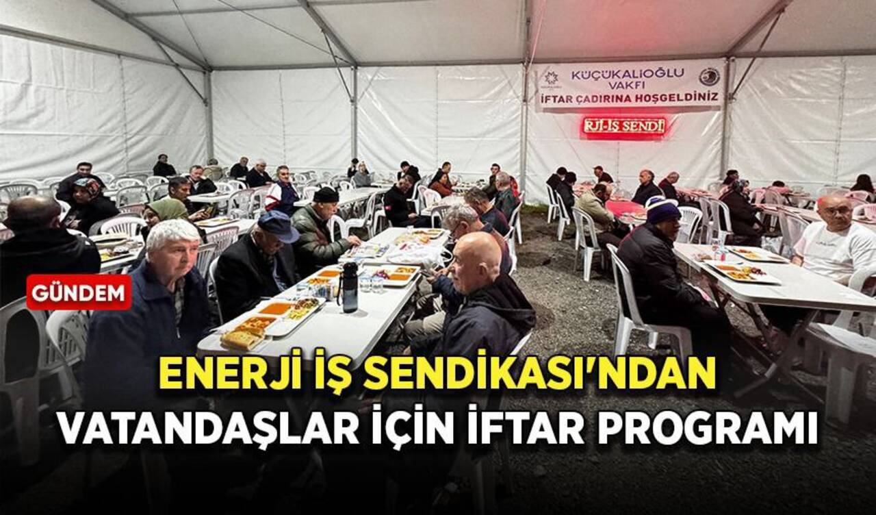 Enerji İş Sendikası'ndan vatandaşlar için iftar programı