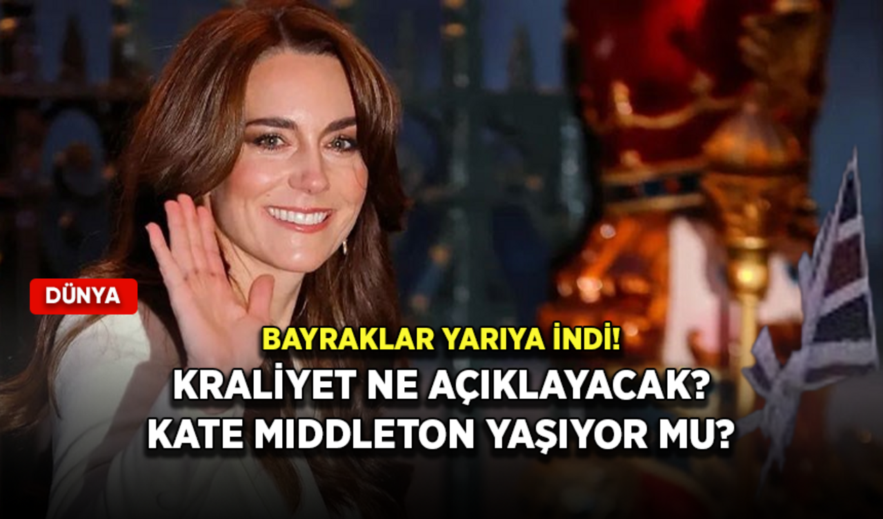 Kraliyet ne açıklayacak? Galler Prensesi Kate Middleton yaşıyor mu?