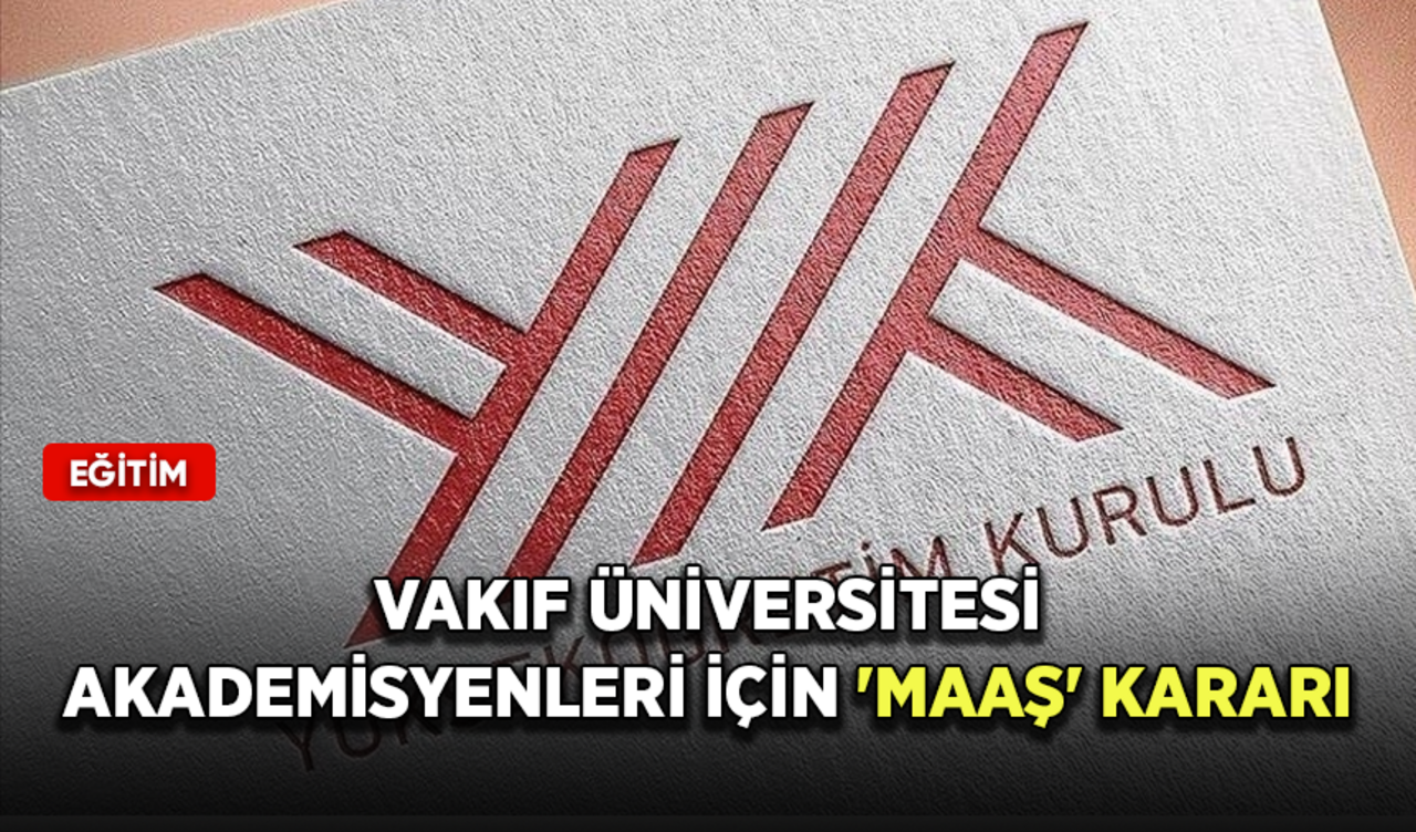 Vakıf üniversitesi akademisyenleri için 'maaş' kararı