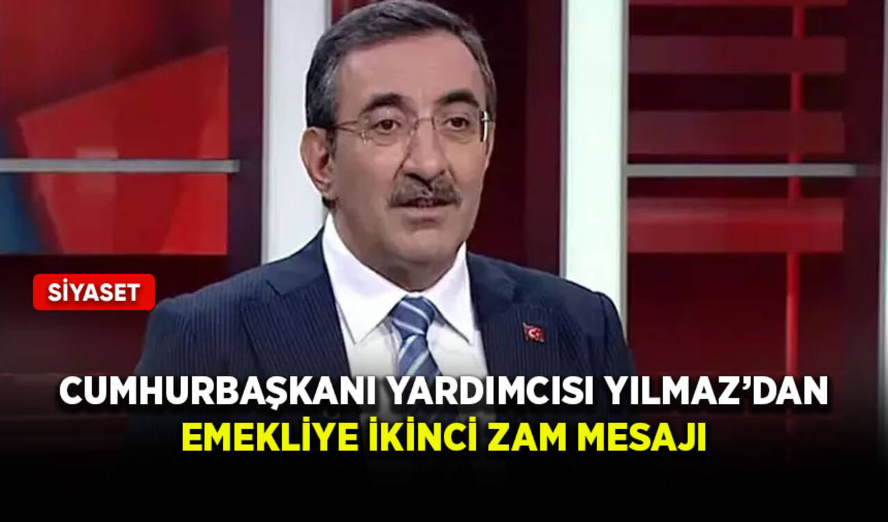 Cumhurbaşkanı Yardımcısı Yılmaz’dan emekliye ikinci zam mesajı