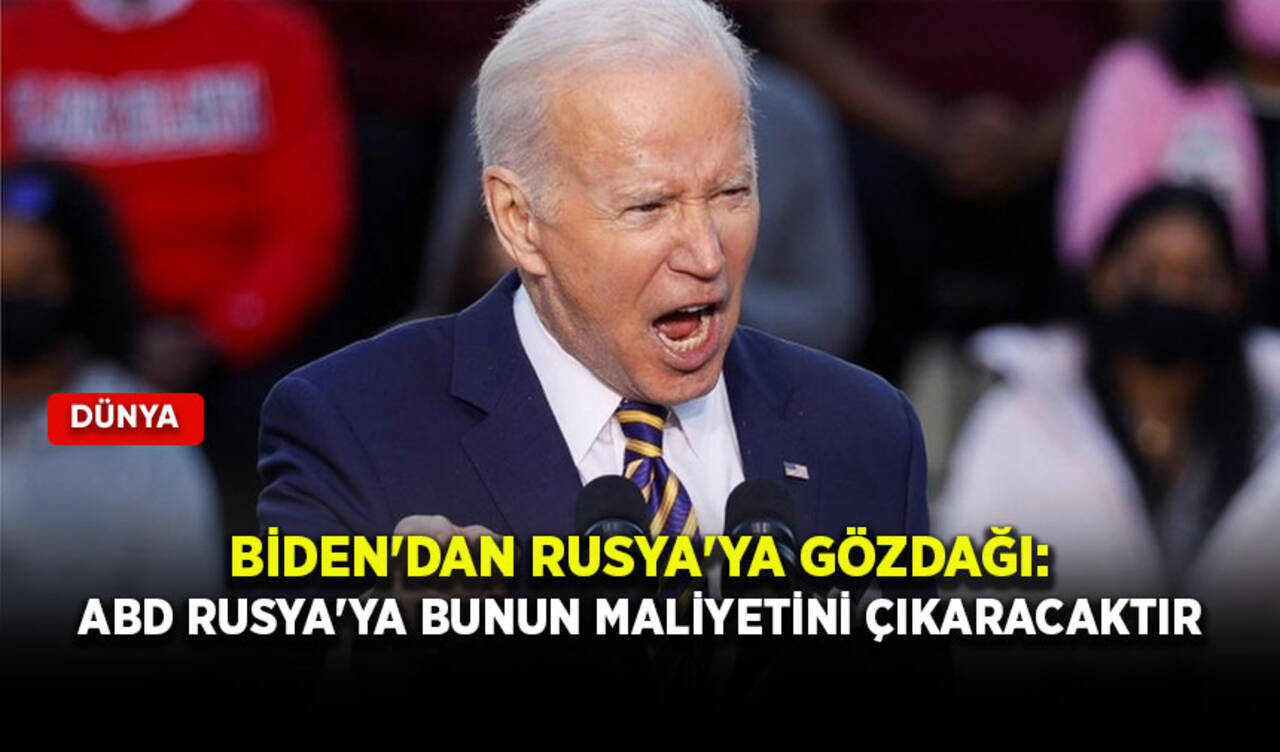 Biden'dan Rusya'ya gözdağı: ABD Rusya'ya bunun maliyetini çıkaracaktır