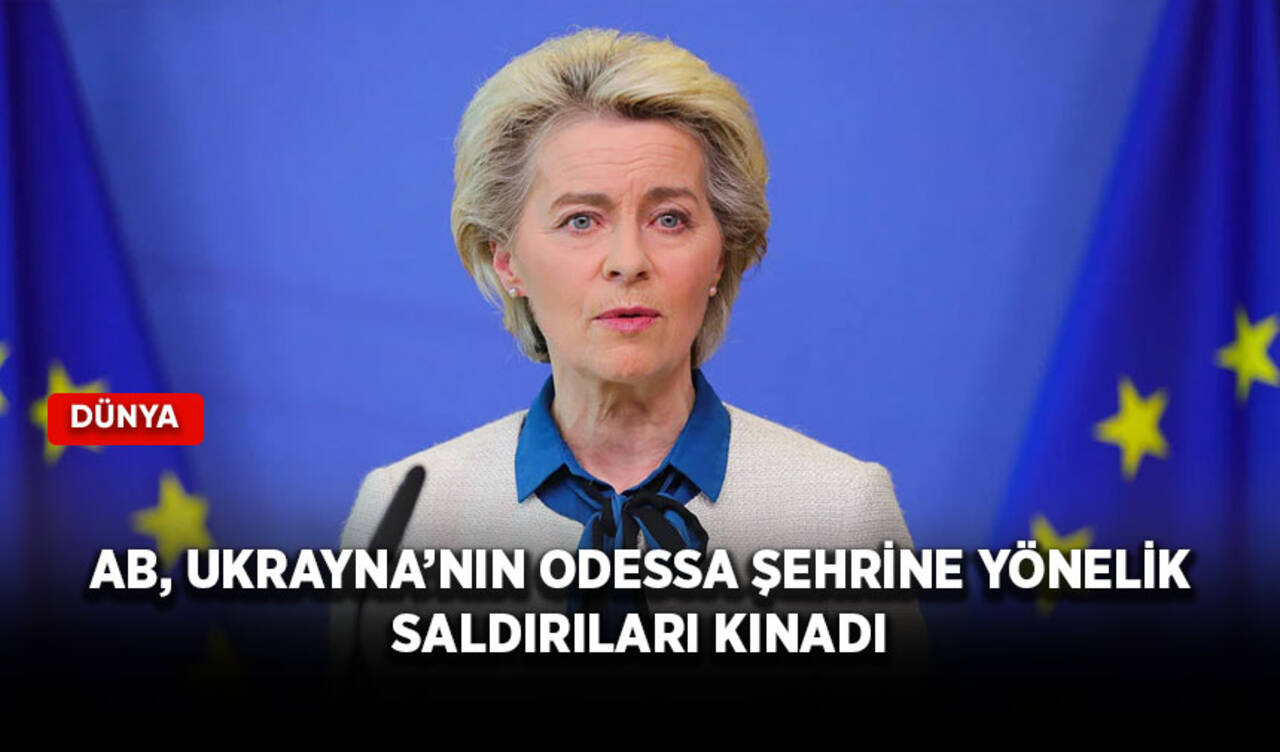 AB, Ukrayna’nın Odessa şehrine yönelik saldırıları kınadı