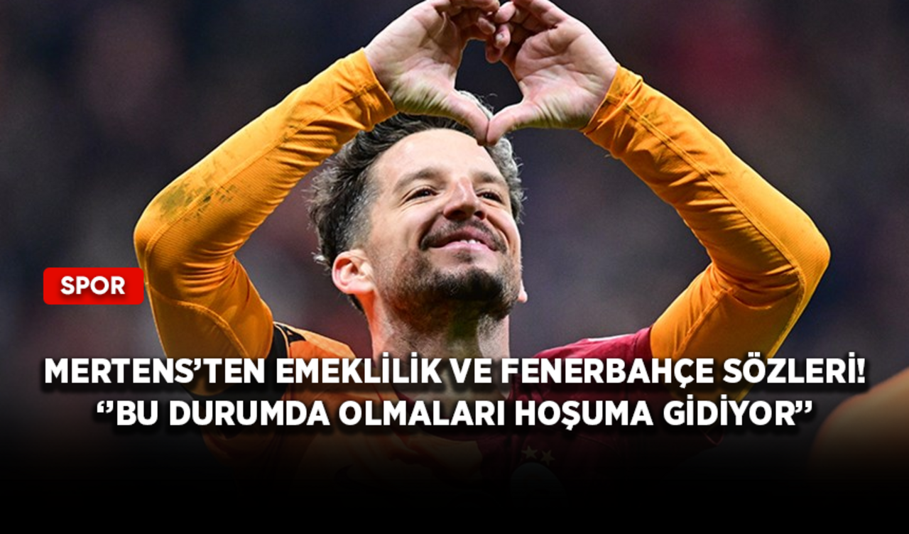 Mertens'ten emeklilik ve Fenerbahçe sözleri! ''Bu durumda olmaları hoşuma gidiyor''