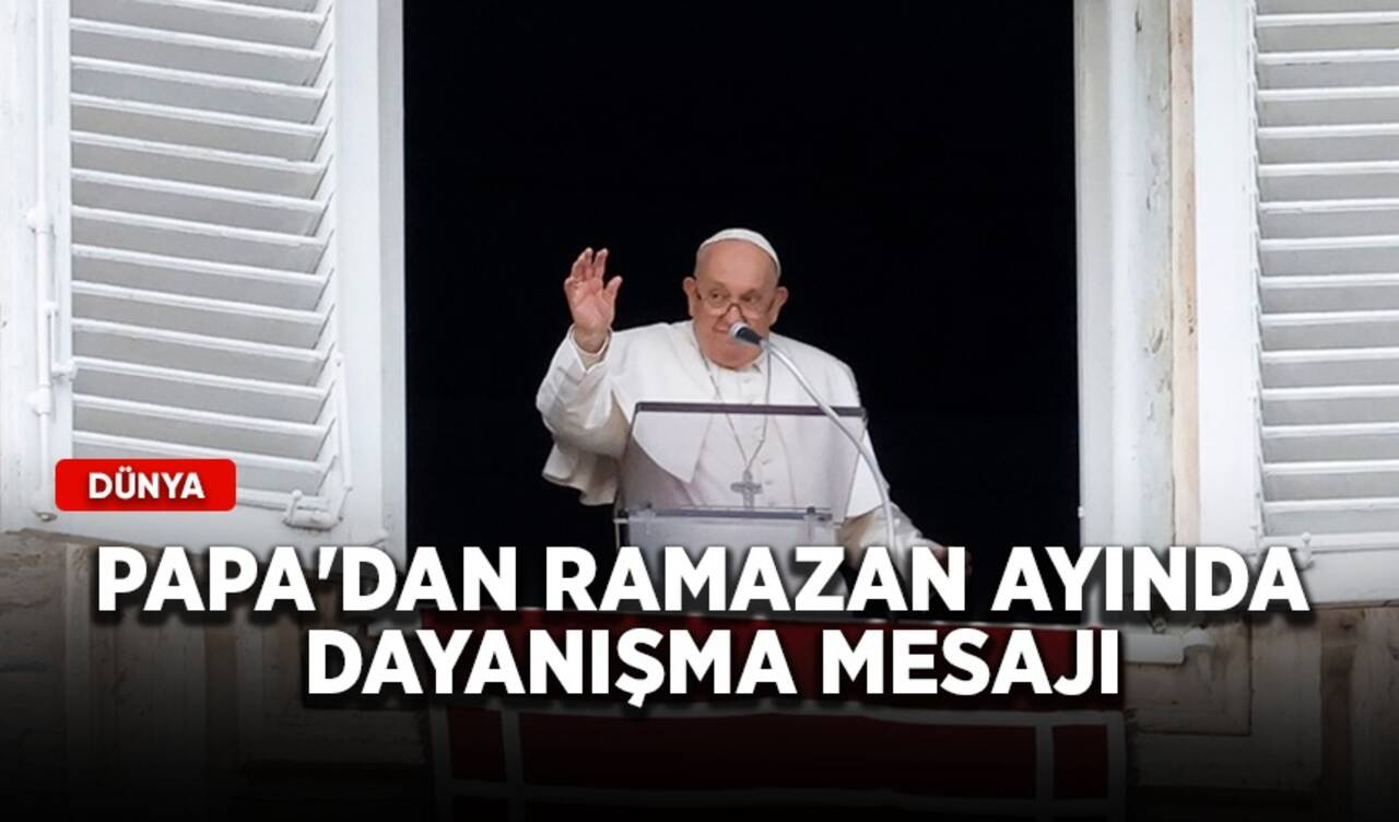 Papa'dan Ramazan ayında dayanışma mesajı